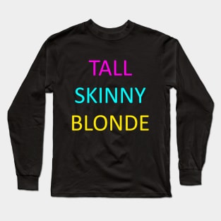 Tall Skinny Blonde Long Sleeve T-Shirt